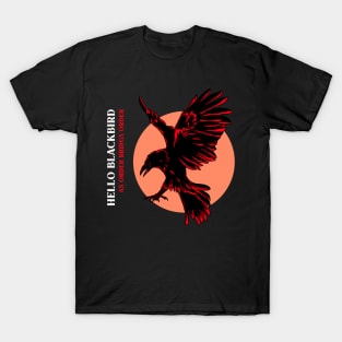 Hello Blackbird-Dark Humor T-Shirt